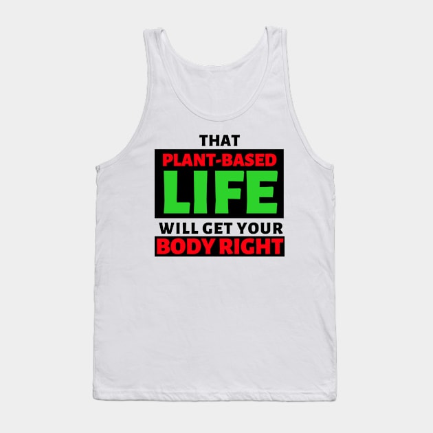 That Plant Based Life Will Get Your Body Right - Afrinubi Tank Top by Afrinubi™